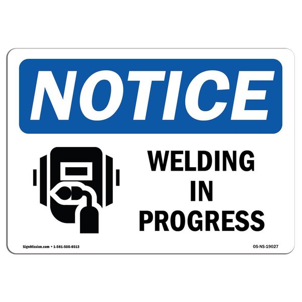 Signmission Safety Sign, OSHA Notice, 10" Height, Aluminum, Welding In Progress Sign With Symbol, Landscape OS-NS-A-1014-L-19027